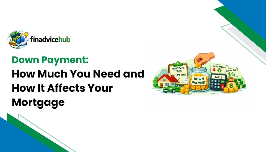 Down Payment How Much You Need and How It Affects Your Mortgage
